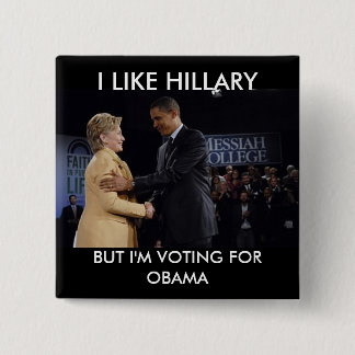, I LIKE HILLARY, BUT I'M  VOTING FOR OBAMA 2 INCH SQUARE BUTTON