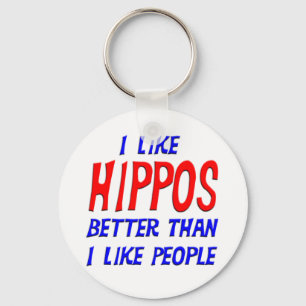 I Like Hippos Better Than I Like People Keychain
