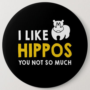I Like Hippos You Not So Much Costume Gift 6 Inch Round Button