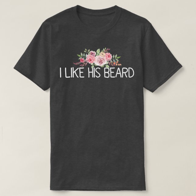 I Like His Beard 23 T-Shirt (Design Front)