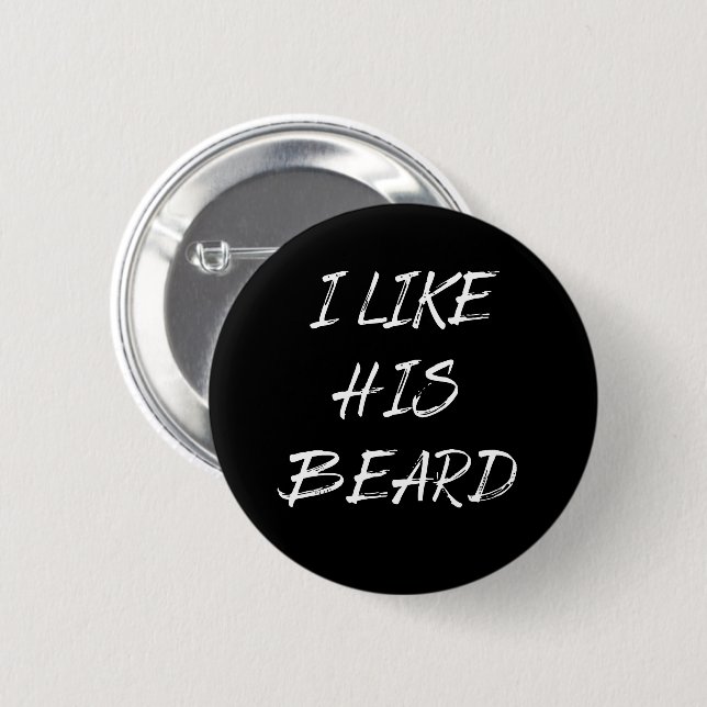 i like his beard 2 inch round button (Front & Back)