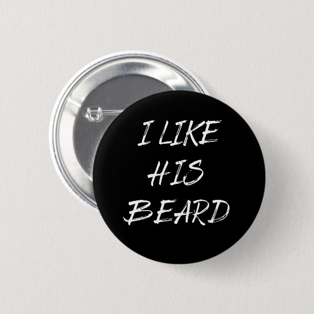 I like his beard beardedman funny 2 inch round button (Front & Back)