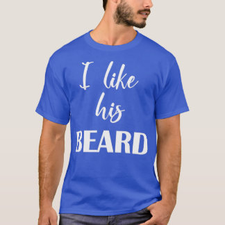 I like His Beard Couples Designs Classic TShirt