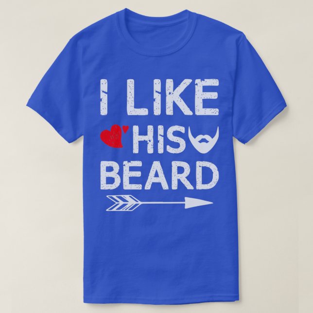 I Like His Beard Gift For Beard Lover T-Shirt (Design Front)