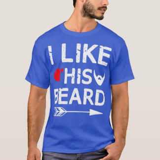 I Like His Beard Gift For Beard Lover T-Shirt