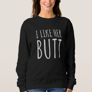 I Like His Beard I Like Her Butt Matching Couple C Sweatshirt