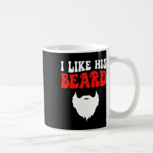 I Like His Beard Matching Couples Funny Valentine' Coffee Mug