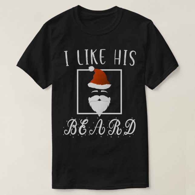 I Like His Beard santa claus hat compliment matchi T-Shirt (Design Front)