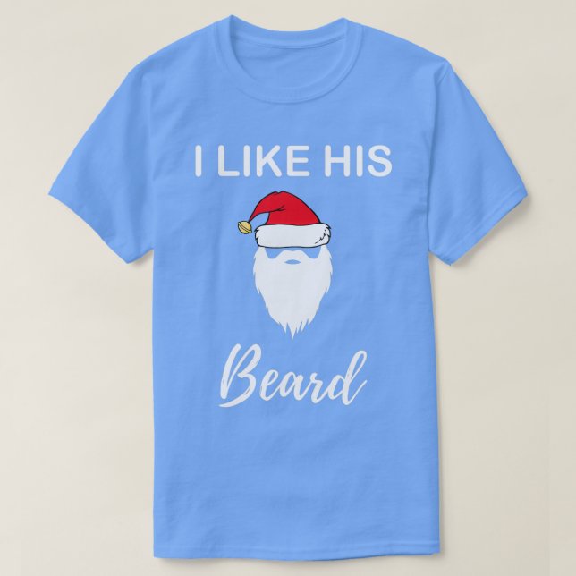 I Like His Beard Shirt For Funny Christmas Couples (Design Front)