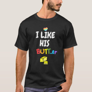 I Like His Butter Lgbt Gay Boyfriend Pride Unisex T-Shirt