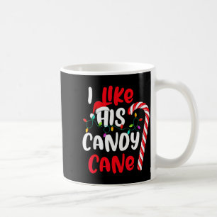 I Like His Candy Cane Funny Christmas Couples Matc Coffee Mug