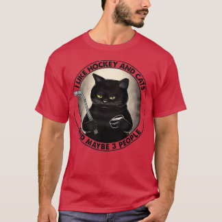 I LIKE HOCKEY AND CATS AND MAYBE 3 PEOPLE  T-Shirt