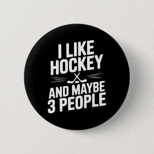 I Like Hockey And Maybe 3 People Funny Fan 2 Inch Round Button