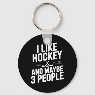 I Like Hockey And Maybe 3 People Funny Fan Keychain