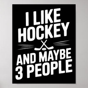 I Like Hockey And Maybe 3 People Funny Fan Poster