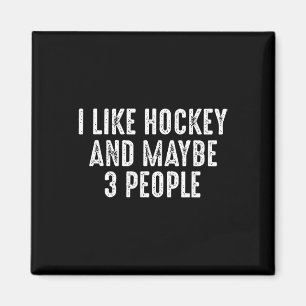 I Like Hockey And Maybe 3 People  Magnet