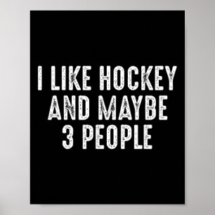 I Like Hockey And Maybe 3 People Poster