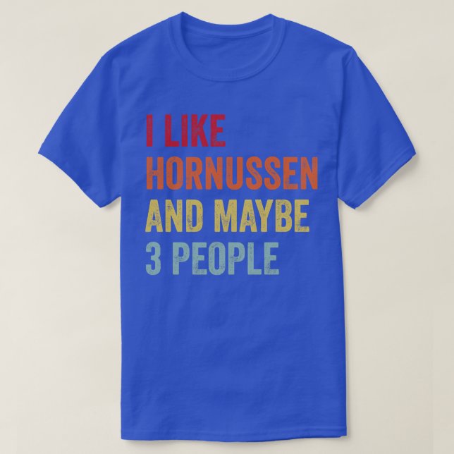 I Like Hornussen Maybe 3 People T-Shirt (Design Front)