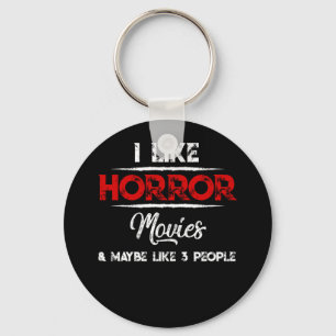 I Like Horror Movies And Maybe Like 3 People Keychain