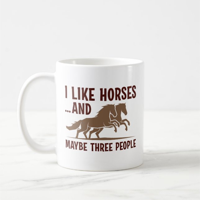 I Like Horses And Maybe 3 People Coffee Mug (Left)