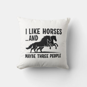 I Like Horses And Maybe 3 People Throw Pillow