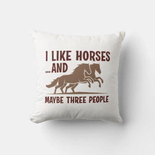 I Like Horses And Maybe 3 People Throw Pillow