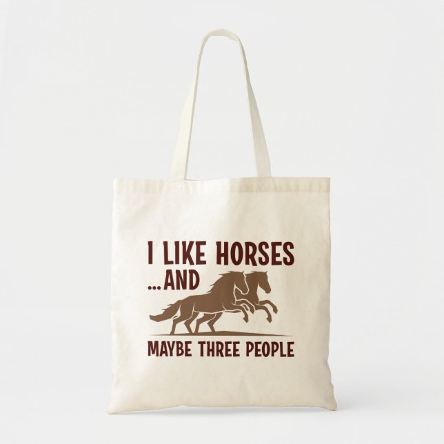 I Like Horses And Maybe 3 People Tote Bag (Front)