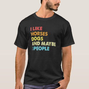 I Like Horses Dogs And Maybe 3 People Vintage Ridi T-Shirt