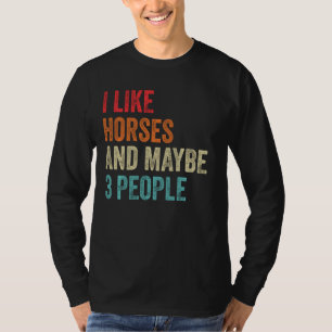 I Like Horses & Maybe 3 People Horse Rider Rodeo T-Shirt