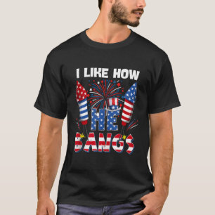 I Like How He Bangs 4Th Of July Firecracker T-Shirt