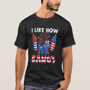 I Like How He Bangs  Couple 4th Of July Firecracke T-Shirt