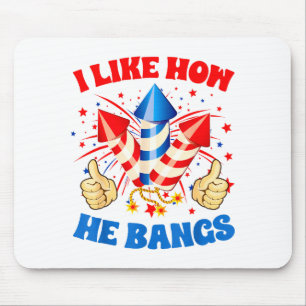 I Like How He Bangs Fireworks 4th Of July Funny Co Mouse Pad