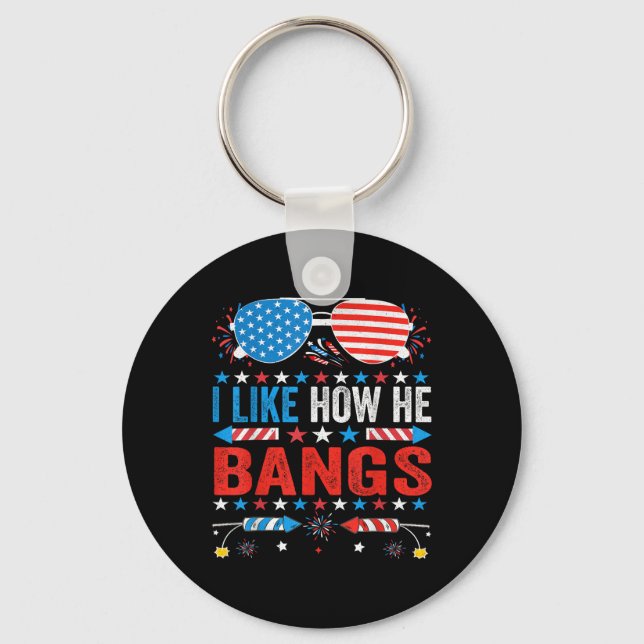 I Like How He Bangs Fireworks Funny 4th Of July Co Keychain (Front)