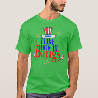 I Like How He Bangs Funny th Of July Matching Coup T-Shirt