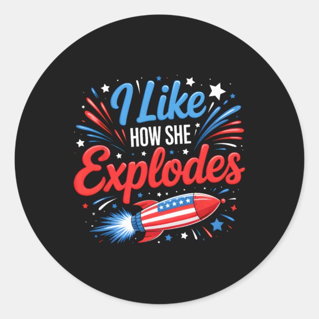 I Like How She Explodes Fireworks Funny Couple 4th Classic Round Sticker (Front)