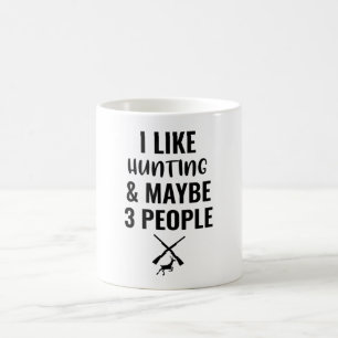 I Like Hunting And Maybe 3 People Coffee Mug