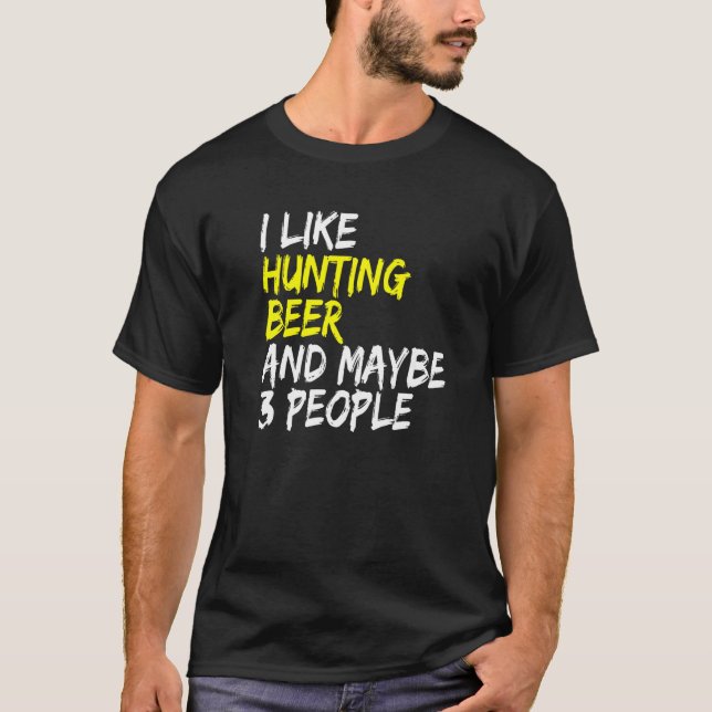 I like Hunting & Beer Beer drinkers Hunting Retire T-Shirt (Front)