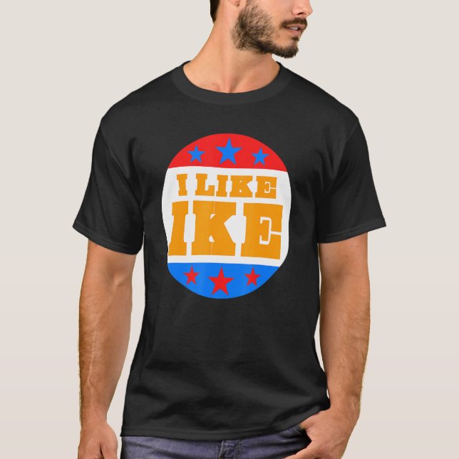 I Like Ike Dwight Eisenhower for Eisenhower fan T-Shirt (Front)