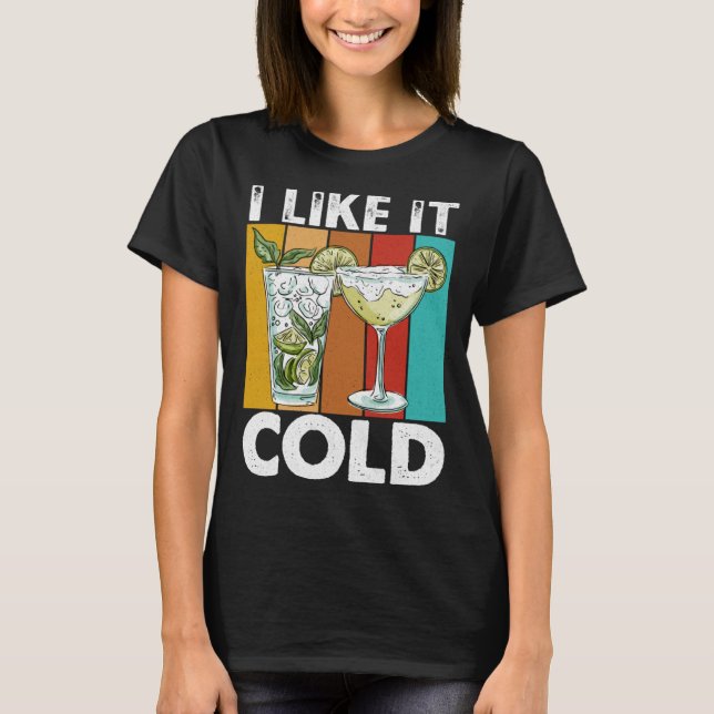 I Like It Cold I Cocktail T-Shirt (Front)