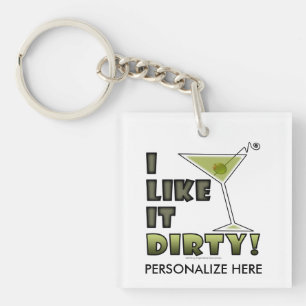 I LIKE IT DIRTY! Dirty Martini Cocktail Humour Keychain