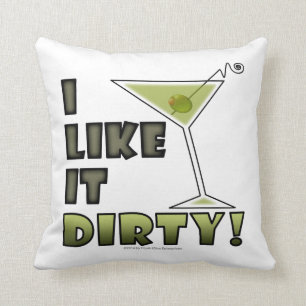 I LIKE IT DIRTY! Dirty Martini Cocktail Humour Throw Pillow