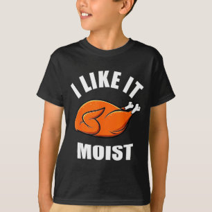 I Like It Mois Thanksgiving Costume Turkey Leg Day T-Shirt