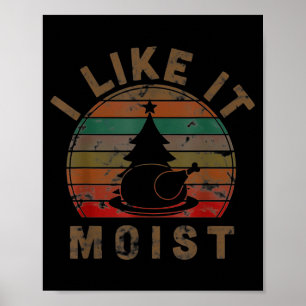 I Like It Moist Black Thanksgiving Christmas Poster