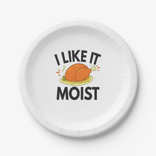 I like it Moist Funny Thanksgiving Toasted Chicken Paper Plate