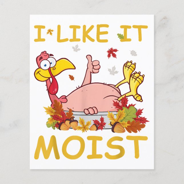 I Like It Moist Funny Turkey Like Dinner Thanksgiv (Front)