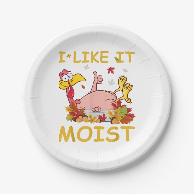 I Like It Moist Funny Turkey Like Dinner Thanksgiv Paper Plate (Front)