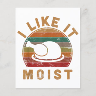I Like It Moist Thanksgiving Costume Turkey Day Gi