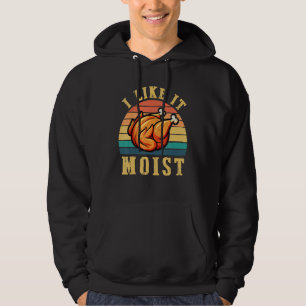I Like It Moist  Thanksgiving Costume Turkey Leg D Hoodie
