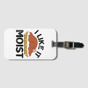 I like it moist thanksgiving  luggage tag