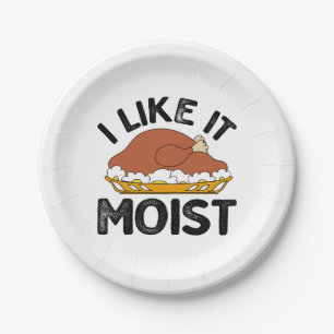 I like it moist thanksgiving  paper plate